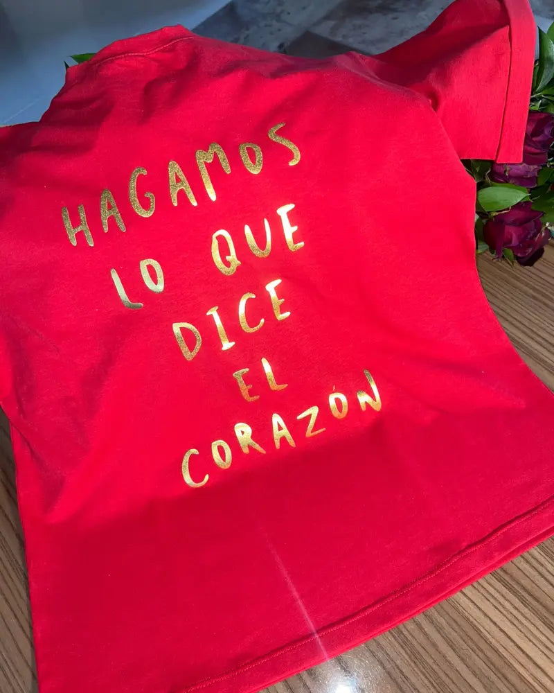 CAMISETA, HAGAMOS LO QUE DICE EL CORAZON