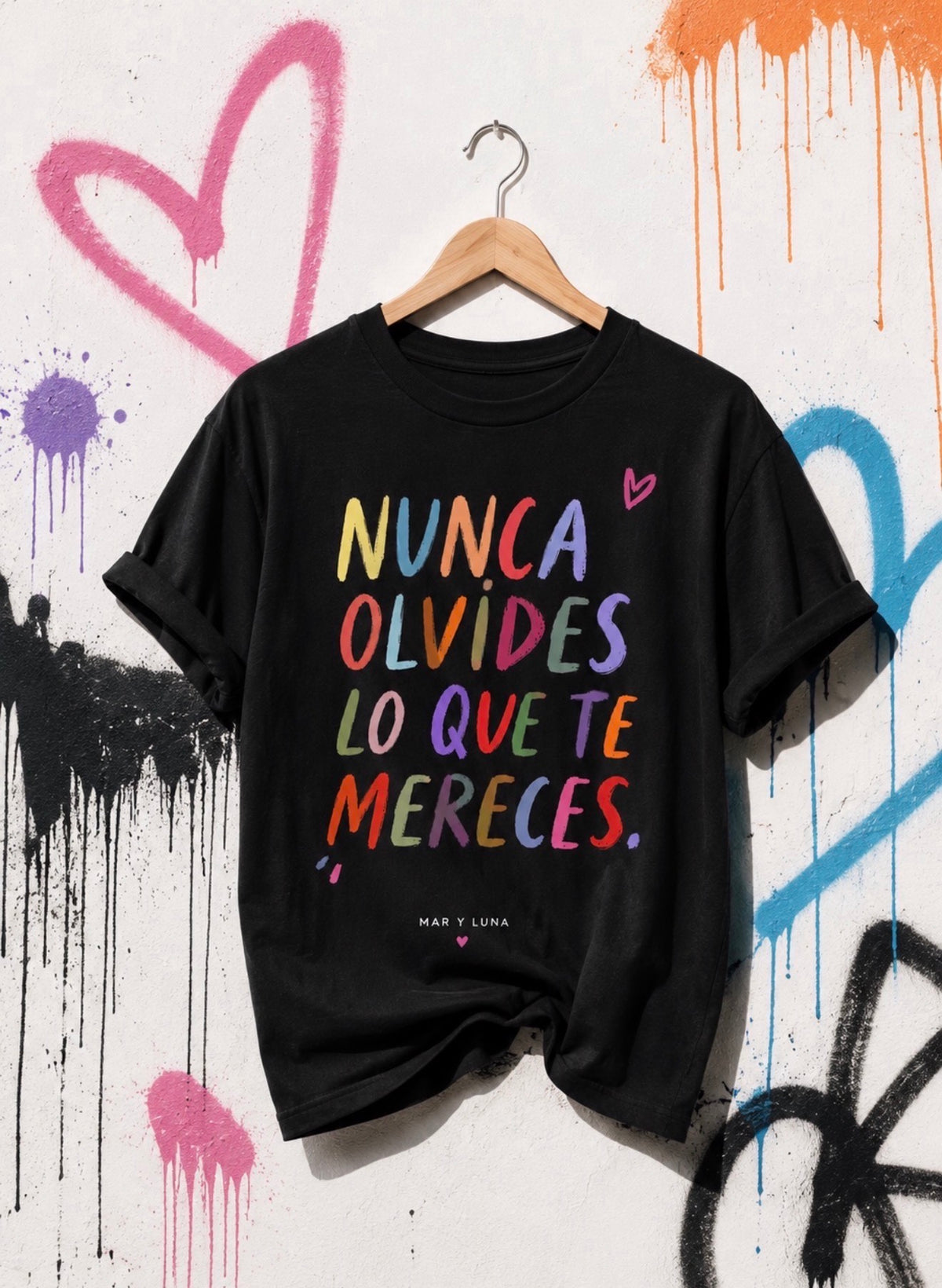 CAMISETA NUNCA OLVIDES LO QUE MERECES