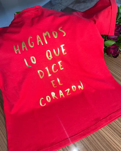 CAMISETA, HAGAMOS LO QUE DICE EL CORAZON