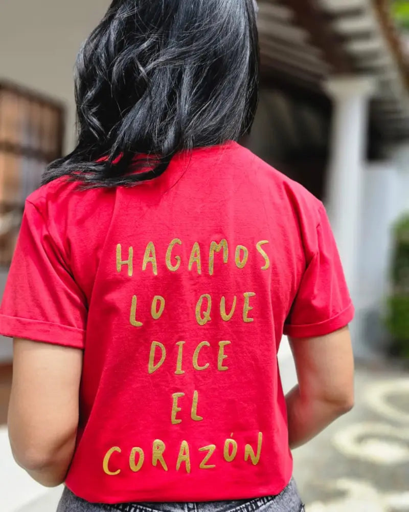 CAMISETA, HAGAMOS LO QUE DICE EL CORAZON