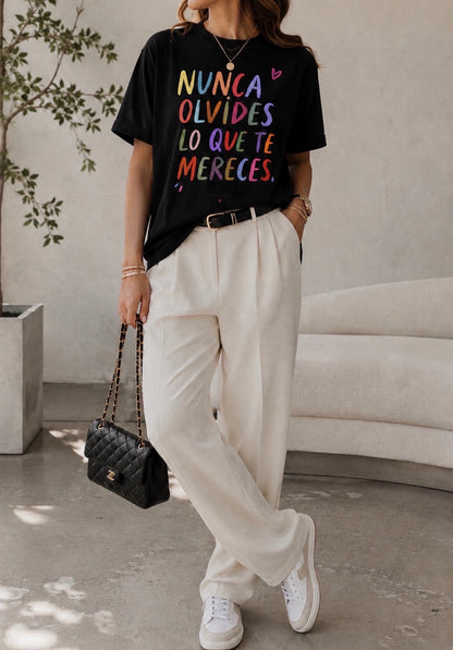 CAMISETA NUNCA OLVIDES LO QUE MERECES