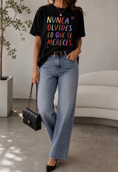 CAMISETA NUNCA OLVIDES LO QUE MERECES