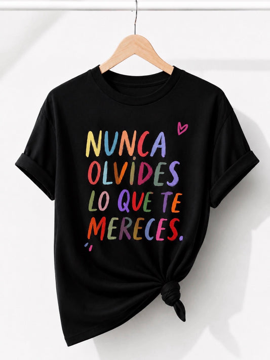 CAMISETA NUNCA OLVIDES LO QUE MERECES