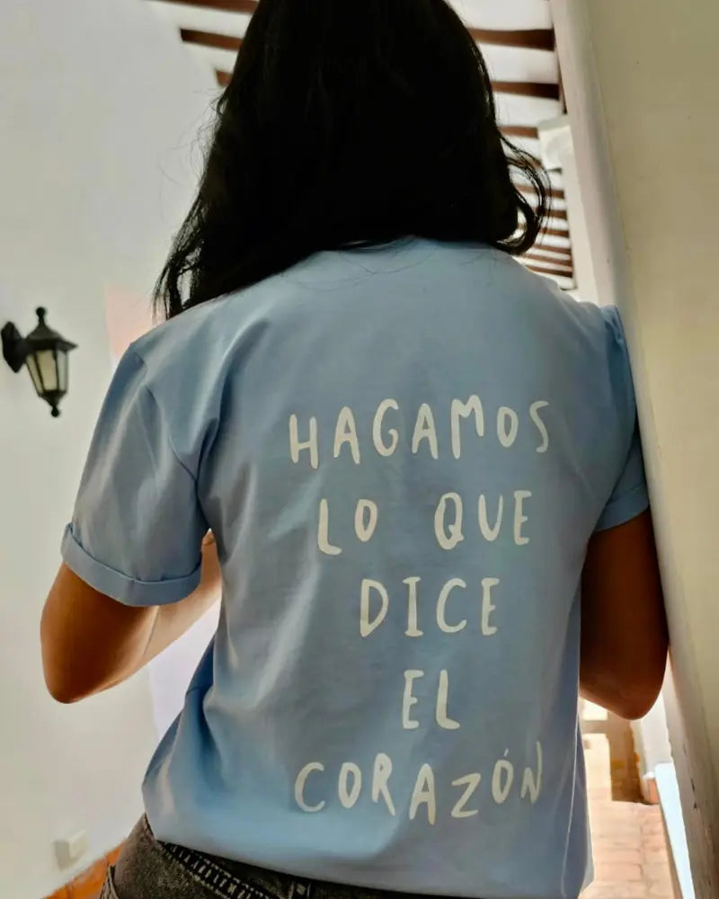 CAMISETA, HAGAMOS LO QUE DICE EL CORAZON